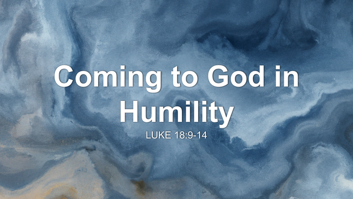 Coming to God in Humility