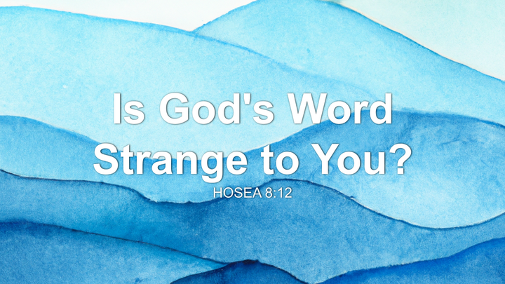 Is God's Word Strange to You?