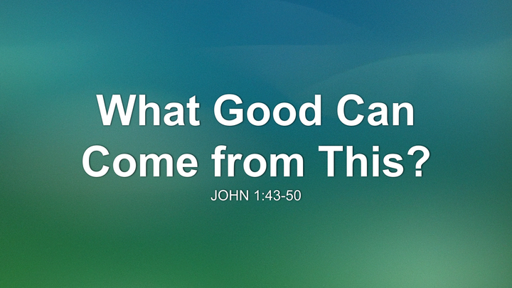What Good Can Come from This?