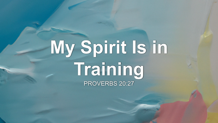 My Spirit Is in Training