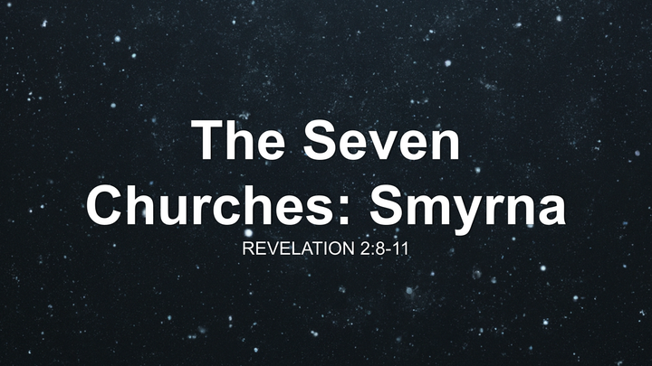 The Seven Churches: Smyrna
