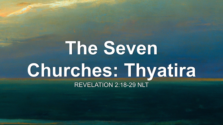 The Seven Churches: Thyatira