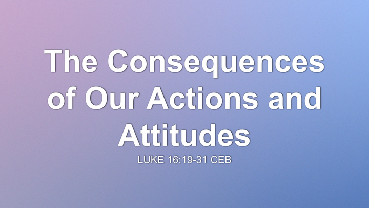The Consequences of Our Actions and Attitudes