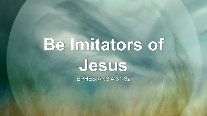 Be Imitators of Jesus