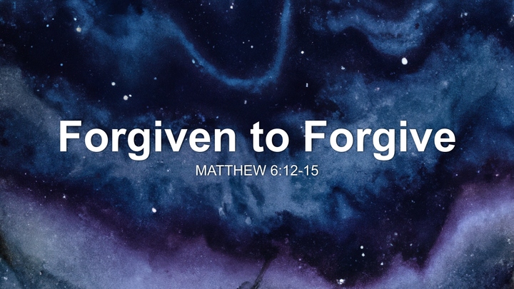 Forgiven to Forgive