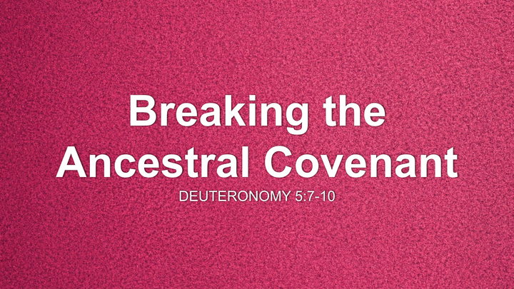 Breaking the Ancestral Covenant