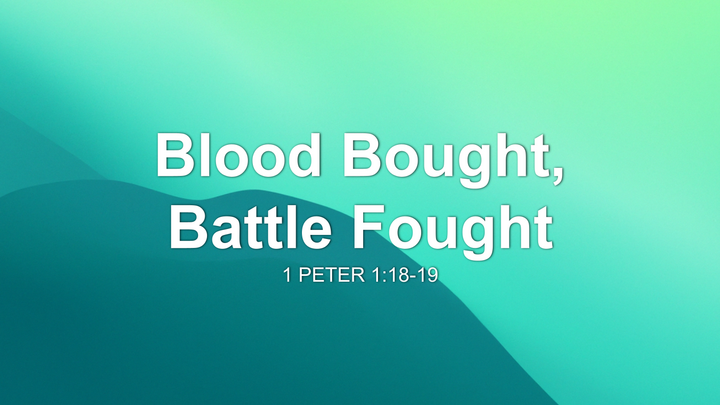 Blood Bought, Battle Fought