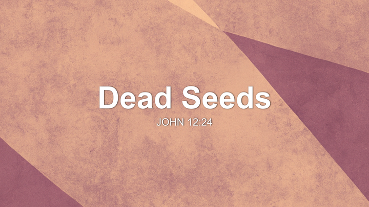 Dead Seeds