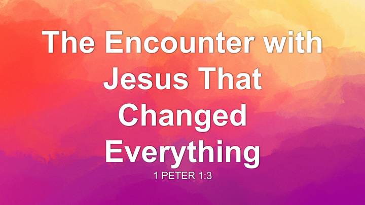 The Encounter with Jesus That Changed Everything