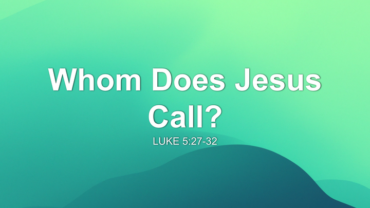 Whom Does Jesus Call?