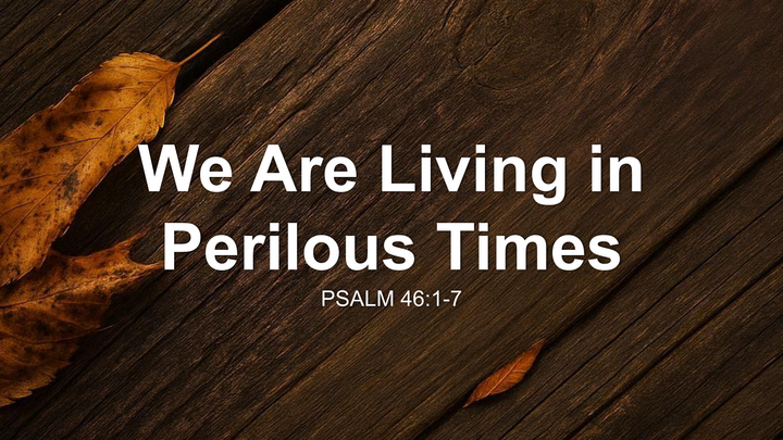 We Are Living In Perilous Times thumbnail