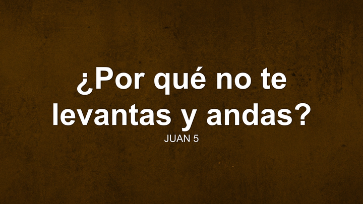 ¿Por qué no te levantas y andas?