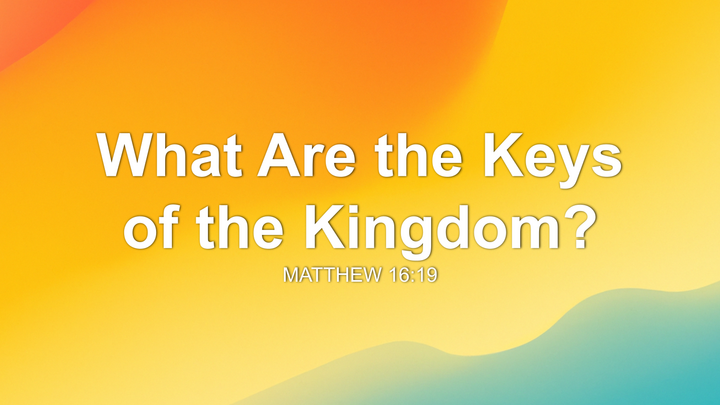 What Are the Keys of the Kingdom?