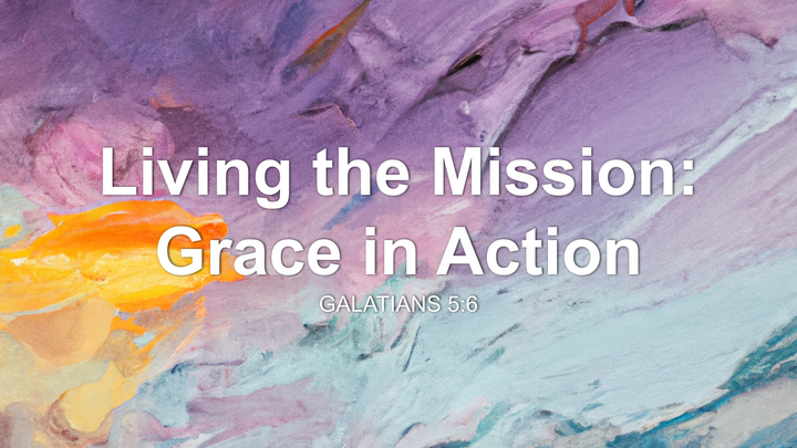 Living the Mission: Grace in Action