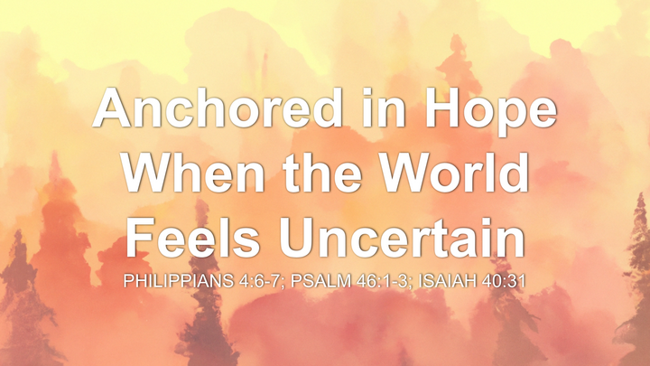 Anchored In Hope When The World Feels Uncertain thumbnail